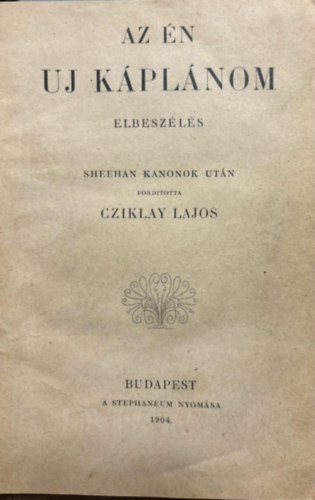 Cziklay Lajos - Az �n uj k�pl�nom - Elbesz�l�s - Sheenan Kanonok ut�n 1904.