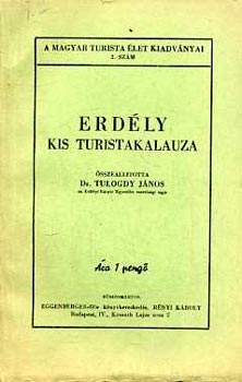 Dr. Tulogdy Jnos - Erdly kis turistakalauza