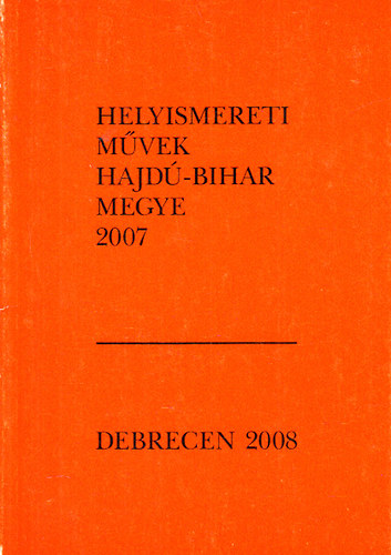 Bnyei Mikls - Helyismereti mvek Hajd-Bihar megye 2007