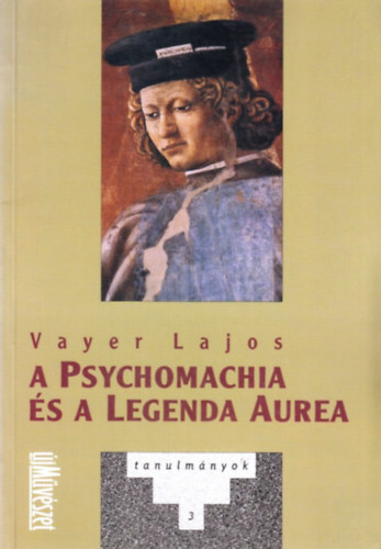 Vayer Lajos - A Psychomachia �s a Legenda Aurea