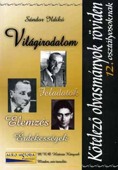 S�ndor Ildik� - K�telez� olvasm�nyok r�viden 12.- oszt�lyosoknak  -  Vil�girodalom