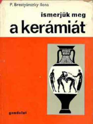 P. Brestynszky Ilona - Ismerjk meg a kermit  (A kermia s a porceln trtnete)