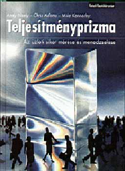 Neely, Kennerly Adams - Teljestmnyprizma - Az zleti siker mrse s menedzselse