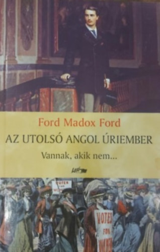 Ford Madox Ford - Az utols angol riember I. - Vannak, akik nem...