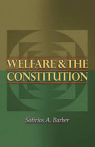 Sotirios A. Barber - Welfare & the Constitution