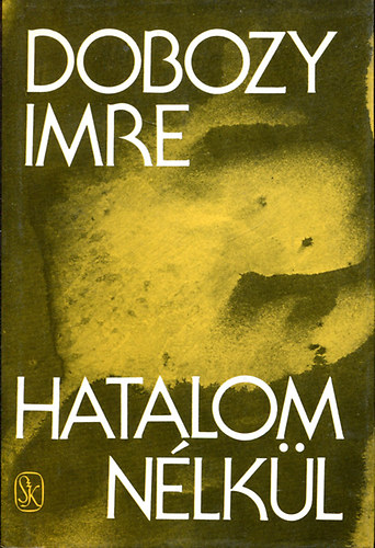 Dobozy Imre - Hatalom n�lk�l