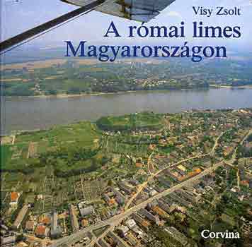 Visy Zsolt - A r�mai limes Magyarorsz�gon