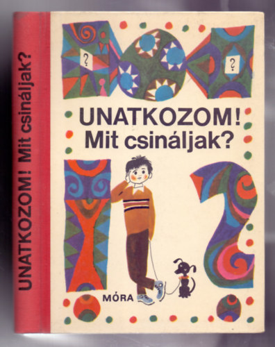 Palots Mrta  (szerk.) - Unatkozom! Mit csinljak? (Mellkletekkel)
