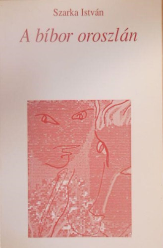 Szarka Istv�n - A b�bor oroszl�n