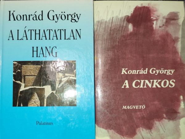 Konr�d Gy�rgy - 2db Konr�d Gy�rgy  reg�ny - A cinkos; A l�thatatlan hang
