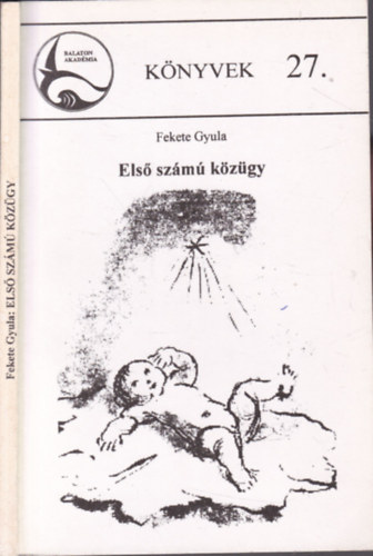 Fekete Gyula - Els szm kzgy (dediklt)- Balaton Akadmia knyvek 27.