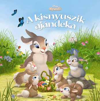 Laura Driscoll - A kisnyuszik ajándéka