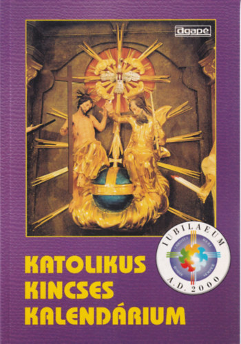 Dr. Harmath Kroly  (szerk.) - Katolikus Kincses Kalendrium 2000
