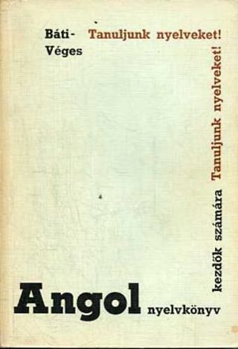 B�ti-V�ges - Angol nyelvk�nyv kezd�k sz�m�ra (tanuljunk nyelveket)