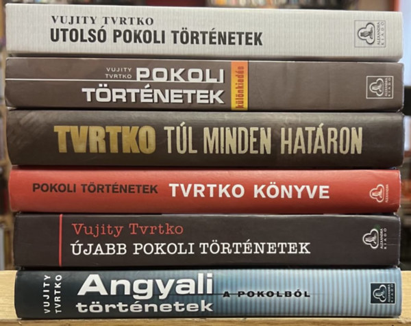 Vujity Tvrtko - 7 db Tvrtko knyv: Utols pokoli trtnetek, Pokoli trtnetek - Klnkiads, Tl minden hatron, Pokoli trtnetek - Tvrtko knyve, jabb pokoli trtnetek, Angyali trtnetek a pokolbl