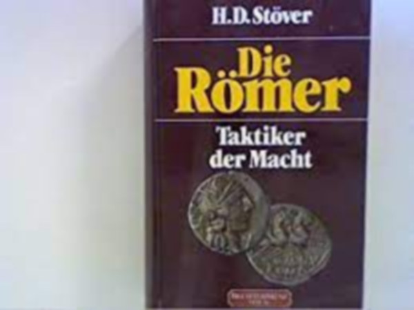 Hans Dieter Stöver - Die Römer: Taktiker der Macht