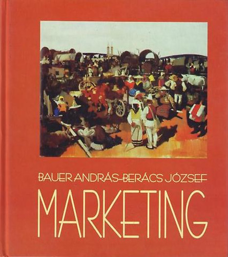 Bauer Andr�s; Ber�cs J�zsef - Marketing