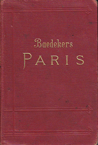 Karl Baedeker - Baedekers Paris nebst einigen Routen durch das nördliche Frankreich
