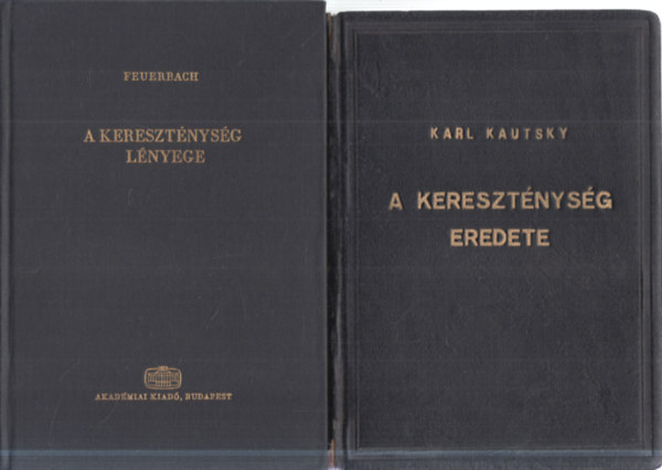 Karl Kautsky Feuerbach - 2 db. vallásfilozófia (A kereszténység lényege + A kereszténység eredete)