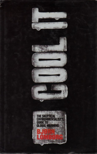 Bjorn Lomborg - Cool It: The Skeptical Environmentalist's Guide to Global Warming