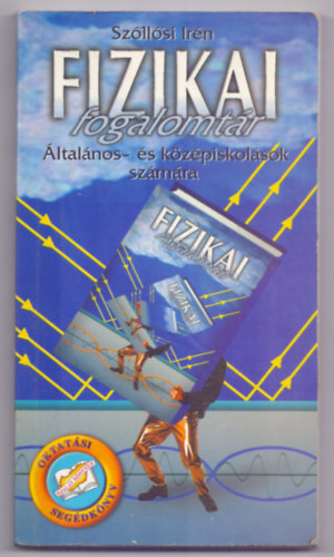 �ssze�ll�totta: Sz�ll�si Ir�n - Fizikai fogalomt�r (�ltal�nos - �s k�z�piskol�sok sz�m�ra - Oktat�si seg�dk�nyv)