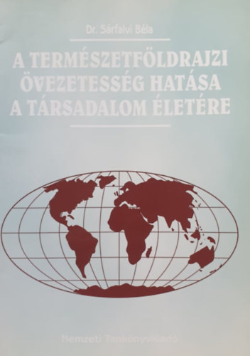 Dr. Sárfalvi Béla - A természetföldrajzi övezetesség hatása a társadalom életére