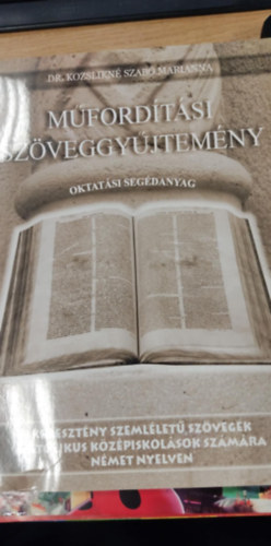 Dr. Klozsikn� Szab� Marianna - M�ford�t�si sz�veggy�jtem�ny - oktat�si seg�danyag - Kereszt�ny szeml�let� sz�vegek katolikus k�z�piskol�sok sz�m�ra n�met nyelven