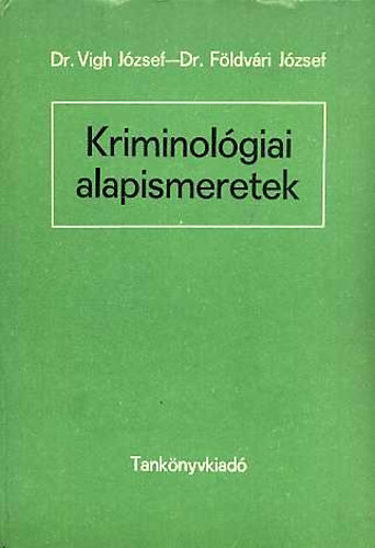 Vigh J�zsef - Kriminol�giai alapismeretek