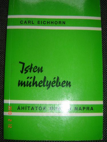 Carl Eichhorn - Isten műhelyében - Áhitatok mindennapra
