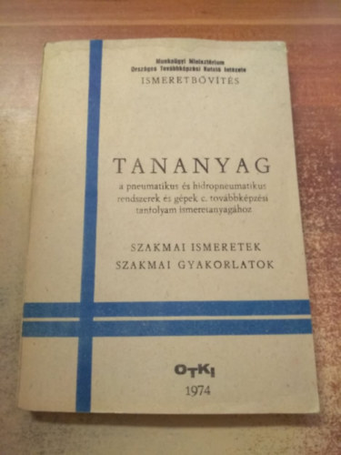Tananyag a pneumatikus s hidropneumatikus rendszerek s gpek c. tovbbkpzsi tanfolyam ismeretanyaghoz