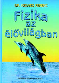 Kedves Ferenc - Fizika az élővilágban