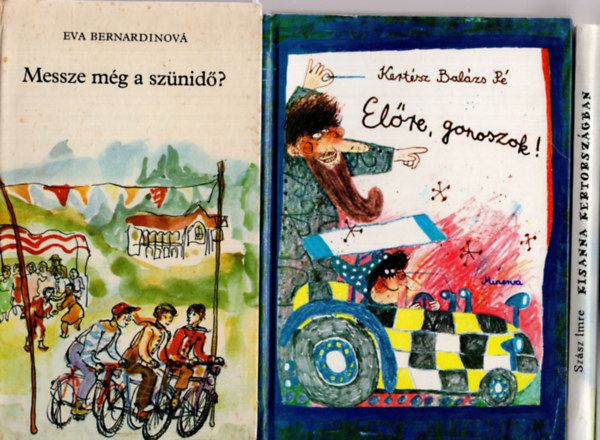 Kert�sz Bal�zs B� Sz�z Imre  (szerk.) - 3 db mesek�nyv  ( Messze m�g a sz�nid�? + El�re, gonoszok + Kisanna kertorsz�gban )