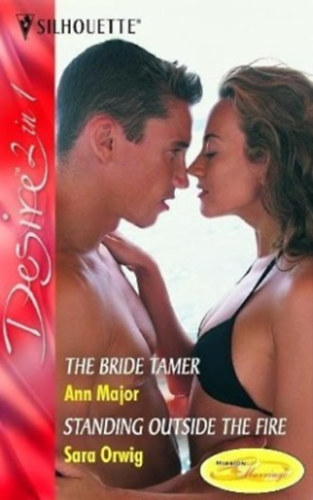 Sara Orwing Ann Major - The Bride Tamer and Standing Outside the Fire