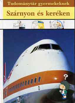 Szárnyon és keréken (Tudománytár gyermekeknek)