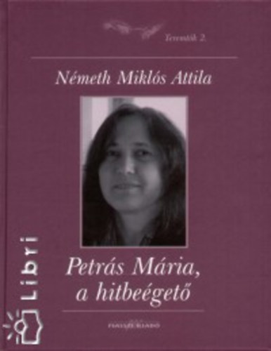 Nmeth Mikls Attila - Petrs Mria, a hitbeget