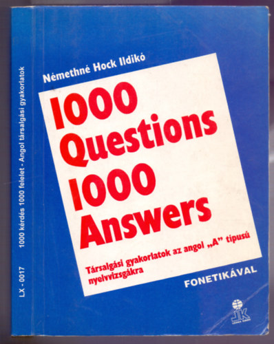 N�methn� Hock Ildik� - 1000 Questions 1000 Answers - T�rsalg�si gyakorlatok az angol "A" t�pus� nyelvvizsg�kra - Fonetik�val
