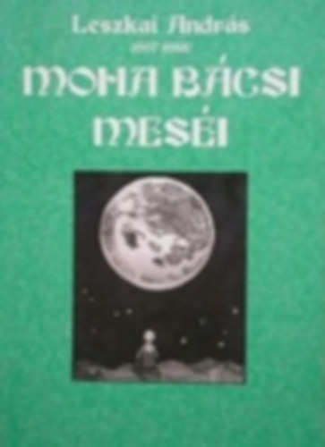 Leszkai Andr�s - Moha b�csi mes�i I.