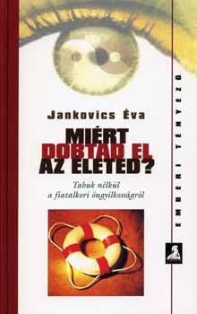 Jankovics �va - Mi�rt dobtad el az �leted?