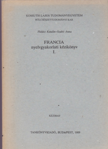 Szab Anna Halsz Katalin - Francia nyelvgyakorlati kziknyv I.