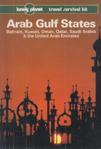 Gordon Robinson - Arab Gulf States (Lonely Planet Travel Survival Kit)