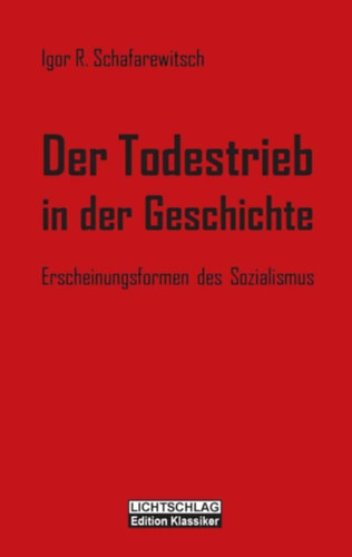 Igor R. Schafarewitsch - Der Todestrieb in der Geschichte: Erscheinungsformen des Sozialismus (A hal�l�szt�n a t�rt�nelemben: a szocializmus megnyilv�nul�sai n�met nyelven)