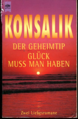 Heinz Günther Konsalik - Der geheimtip glück muss man haben