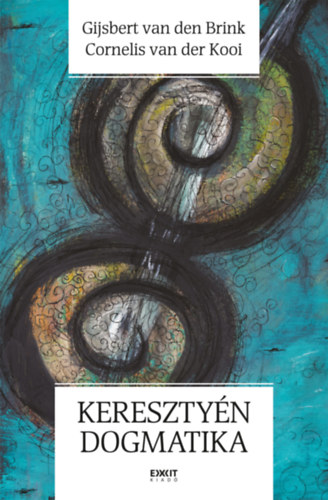 Cornelis Van Der Kooi Gijsbert Van Den Brink - Keresztyn dogmatika