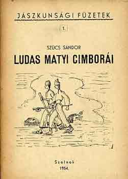 Sz�cs S�ndor - Ludas Matyi cimbor�i