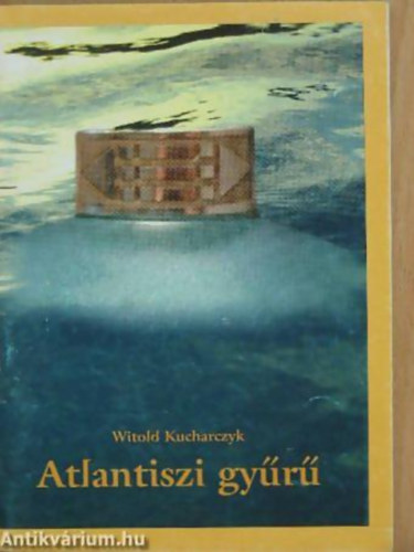 Witold Kucharczyk - Atlantiszi gyűrű