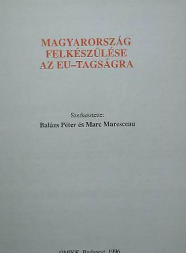 M. Bal�zs P.-Maresceau - Magyarorsz�g felk�sz�l�se az EU-tags�gra