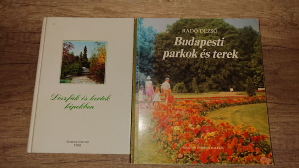 Rad� Dezs� - 2 k�nyv az ig�nyes kert �s park�p�t�szetr�l: D�szf�k �s kertek k�pekben, Budapesti parkok �s terek