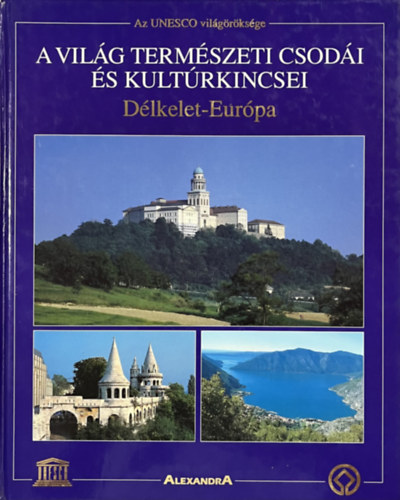 Lotz-Schmidt-Veser-M.Szilas - A vil�g term�szeti csod�i �s kult�rkincsei: D�lkelet-Eur�pa
