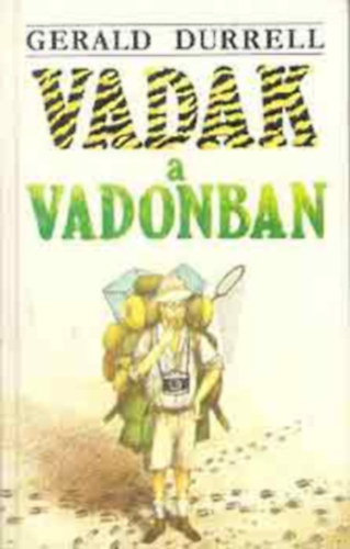 Szerk.: Bódi Sándorné, Ford.: Dr. Pesthy Gábor, Graf.: Dózsa Tamás Gerald Durrell - Vadak a vadonban (Dr. Pesthy Gábor fordítása, Dózsa Tamás rajzaival)