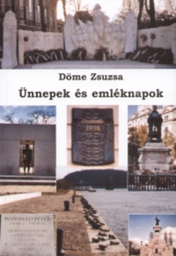 Döme Zsuzsa - Ünnepek és emléknapok